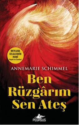 Ben Rüzgarım Sen Ateş Prof. Dr. Annemarie Schimmel